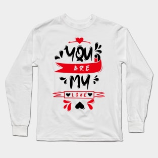 You Are My Love Long Sleeve T-Shirt